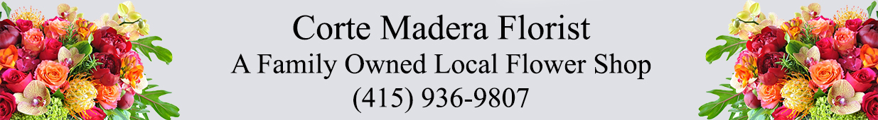 Corte Madera Florist Florist, a Family Owned Local Flower Shop  Corte Madera Florist Florist, a Family Owned Local Flower Shop